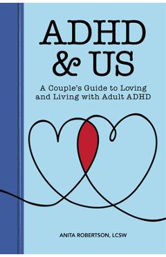 ADHD & Us: A Couple's Guide to Loving and Living with Adult ADHD - Anita Robertson ADHD & Us: A Couple's Guide to Loving and Living with Adult ADHD - Anita Robertson