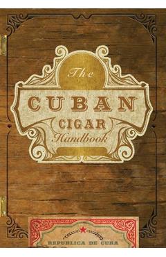 The Cuban Cigar Handbook: The Discerning Aficionado's Guide to the Best Cuban Cigars in the World - Matteo Speranza The Cuban Cigar Handbook: The Discerning Aficionado's Guide to the Best Cuban Cigars in the World - Matteo Speranza