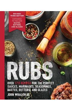 Rubs (Third Edition): Updated & Revised to Include Over 175 Recipes for Rubs, Marinades, Glazes, and Bastes (Grilling Gift, BBQ Cookbook, Ou - John Whalen Rubs (Third Edition): Updated & Revised to Include Over 175 Recipes for Rubs, Marinades, Glazes, and Bastes (Grilling Gift, BBQ Cookbook, Ou - John Whalen