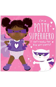 I'm a Potty Superhero (Multicultural): Get Ready for Big Girl Pants! - Mabel Forsyth I'm a Potty Superhero (Multicultural): Get Ready for Big Girl Pants! - Mabel Forsyth