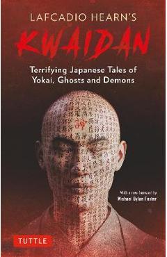 Lafcadio Hearn's Kwaidan: Terrifying Japanese Tales of Yokai, Ghosts, and Demons - Lafcadio Hearn Lafcadio Hearn's Kwaidan: Terrifying Japanese Tales of Yokai, Ghosts, and Demons - Lafcadio Hearn