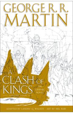A Clash of Kings: The Graphic Novel: Volume Four - George R. R. Martin A Clash of Kings: The Graphic Novel: Volume Four - George R. R. Martin