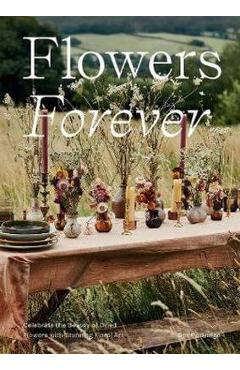 Flowers Forever: Sustainable Dried Flowers, the Artists Way - Bex Partridge Flowers Forever: Sustainable Dried Flowers, the Artists Way - Bex Partridge
