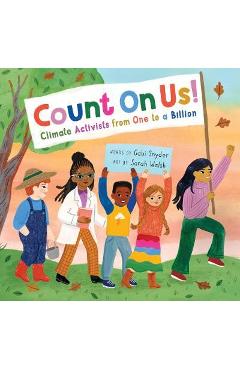 Count on Us!: Climate Activists from One to a Billion - Gabi Snyder Count on Us!: Climate Activists from One to a Billion - Gabi Snyder