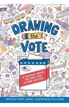 Drawing the Vote: A Graphic Novel History for Future Voters - Tommy Jenkins Drawing the Vote: A Graphic Novel History for Future Voters - Tommy Jenkins