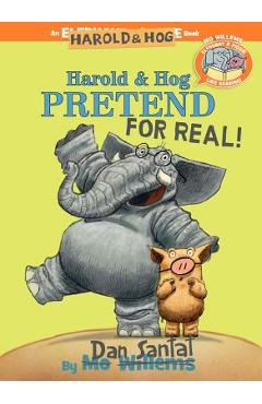 Harold & Hog Pretend for Real! (Elephant & Piggie Like Reading!) - Dan Santat Harold & Hog Pretend for Real! (Elephant & Piggie Like Reading!) - Dan Santat