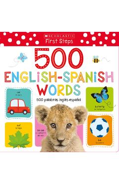 My First 500 English/Spanish Words / MIS Primeras 500 Palabras Ingl�s-Espa�ol Bilingual Book: Scholastic Early Learners (My First) - Make Believe Ideas My First 500 English/Spanish Words / MIS Primeras 500 Palabras Ingl�s-Espa�ol Bilingual Book: Scholastic Early Learners (My First) - Make Believe Ideas
