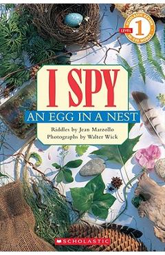 I Spy an Egg in a Nest: Scholastic Reader Level 1 - Jean Marzollo I Spy an Egg in a Nest: Scholastic Reader Level 1 - Jean Marzollo