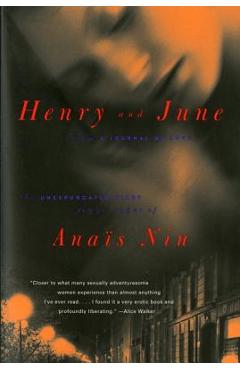 Henry and June: From a Journal of Love: The Unexpurgated Diary (1931-1932) of Anais Nin - Ana�s Nin Henry and June: From a Journal of Love: The Unexpurgated Diary (1931-1932) of Anais Nin - Ana�s Nin