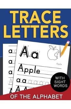 Trace Letters of The Alphabet with Sight Words: Reading and Writing Practice for Preschool, Pre K, and Kindergarten Kids Ages 3-5 - Activity Nest Trace Letters of The Alphabet with Sight Words: Reading and Writing Practice for Preschool, Pre K, and Kindergarten Kids Ages 3-5 - Activity Nest