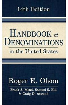 Handbook of Denominations in the United States, 14th Edition - Roger E. Olson Handbook of Denominations in the United States, 14th Edition - Roger E. Olson