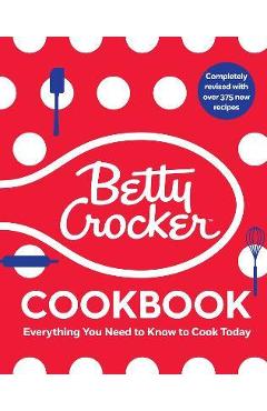 The Betty Crocker Cookbook, 13th Edition: Everything You Need to Know to Cook Today - Betty Crocker The Betty Crocker Cookbook, 13th Edition: Everything You Need to Know to Cook Today - Betty Crocker