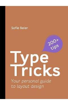 Type Tricks: Layout Design: Your Personal Guide to Layout Design - Sofie Beier Type Tricks: Layout Design: Your Personal Guide to Layout Design - Sofie Beier