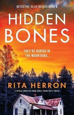 Hidden Bones: A totally addictive crime novel packed with twists - Rita Herron Hidden Bones: A totally addictive crime novel packed with twists - Rita Herron