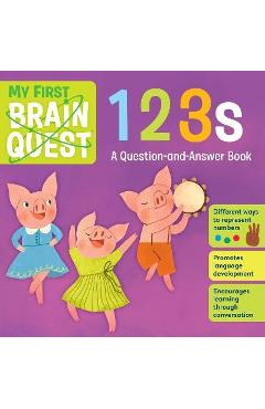 My First Brain Quest 123s: A Question-And-Answer Book - Workman Publishing My First Brain Quest 123s: A Question-And-Answer Book - Workman Publishing