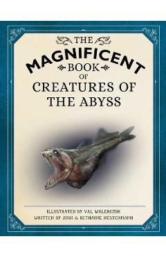 The Magnificent Book of Creatures of the Abyss: (Ocean Animal Books for Kids, Natural History Books for Kids) - Josh Hestermann The Magnificent Book of Creatures of the Abyss: (Ocean Animal Books for Kids, Natural History Books for Kids) - Josh Hestermann
