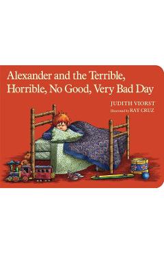 Alexander and the Terrible, Horrible, No Good, Very Bad Day - Judith Viorst Alexander and the Terrible, Horrible, No Good, Very Bad Day - Judith Viorst
