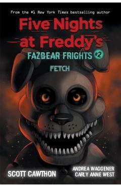 Fetch (Five Nights at Freddy's: Fazbear Frights #2), Volume 2 - Scott Cawthon Fetch (Five Nights at Freddy's: Fazbear Frights #2), Volume 2 - Scott Cawthon