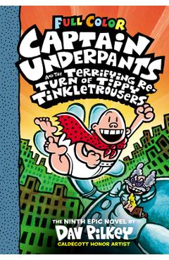 Captain Underpants and the Terrifying Return of Tippy Tinkletrousers: Color Edition (Captain Underpants #9), Volume 9 - Dav Pilkey Captain Underpants and the Terrifying Return of Tippy Tinkletrousers: Color Edition (Captain Underpants #9), Volume 9 - Dav Pilkey