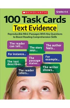 100 Task Cards: Text Evidence: Reproducible Mini-Passages with Key Questions to Boost Reading Comprehension Skills - Scholastic Teaching Resources 100 Task Cards: Text Evidence: Reproducible Mini-Passages with Key Questions to Boost Reading Comprehension Skills - Scholastic Teaching Resources