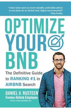 Optimize YOUR Bnb: The Definitive Guide to Ranking #1 in Airbnb Search - Daniel Vroman Rusteen Optimize YOUR Bnb: The Definitive Guide to Ranking #1 in Airbnb Search - Daniel Vroman Rusteen