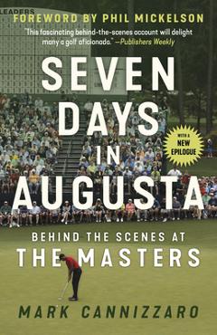 Seven Days in Augusta: Behind the Scenes at the Masters - Mark Cannizzaro Seven Days in Augusta: Behind the Scenes at the Masters - Mark Cannizzaro