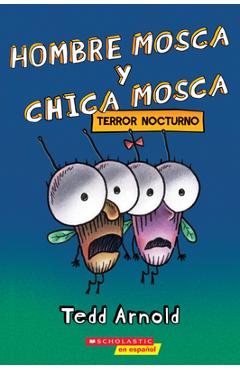 Hombre Mosca Y Chica Mosca: Terror Nocturno (Fly Guy and Fly Girl: Night Fright) - Tedd Arnold Hombre Mosca Y Chica Mosca: Terror Nocturno (Fly Guy and Fly Girl: Night Fright) - Tedd Arnold