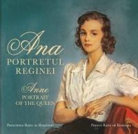 Ana. Portretul Reginei / Anne. Portrait of the Queen | Principele Radu al României