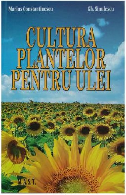 Cultura plantelor pentru ulei | Marius Constantinescu, Gheorghe Sinulescu Cultura plantelor pentru ulei | Marius Constantinescu, Gheorghe Sinulescu