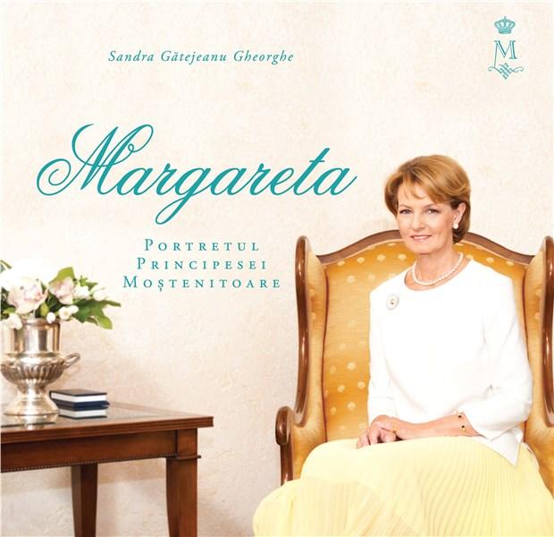 Margareta - Portretul Principesei Mostenitoare | Sandra Gatejeanu Gheorghe Margareta - Portretul Principesei Mostenitoare | Sandra Gatejeanu Gheorghe
