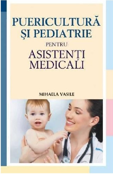 Puericultura si pediatrie pentru asistenti medicali | Mihaela Vasile Puericultura si pediatrie pentru asistenti medicali | Mihaela Vasile