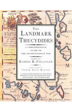 The Landmark Thucydides: A Comprehensive Guide to the Peloponnesian War - Robert B. Strassler The Landmark Thucydides: A Comprehensive Guide to the Peloponnesian War - Robert B. Strassler