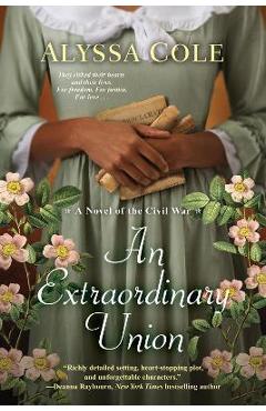 An Extraordinary Union: An Epic Love Story of the Civil War - Alyssa Cole An Extraordinary Union: An Epic Love Story of the Civil War - Alyssa Cole