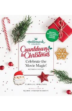 Hallmark Channel Countdown to Christmas: Celebrate the Movie Magic (Revised Edition) - Caroline Mckenzie Hallmark Channel Countdown to Christmas: Celebrate the Movie Magic (Revised Edition) - Caroline Mckenzie