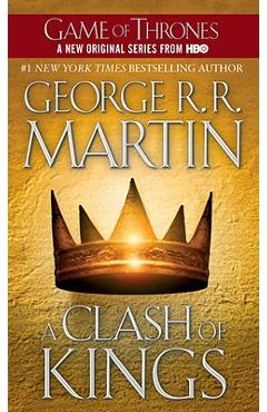 A Clash of Kings: A Song of Ice and Fire: Book Two - George R. R. Martin A Clash of Kings: A Song of Ice and Fire: Book Two - George R. R. Martin
