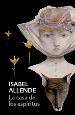 La Casa de Los Espiritus: The House of the Spirits - Spanish-Language Edition - Isabel Allende La Casa de Los Espiritus: The House of the Spirits - Spanish-Language Edition - Isabel Allende