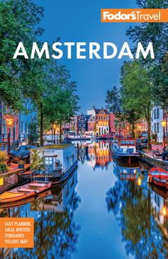 Fodor's Amsterdam: With the Best of the Netherlands - Fodor's Travel Guides Fodor's Amsterdam: With the Best of the Netherlands - Fodor's Travel Guides