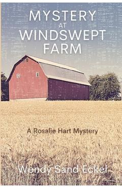 Mystery at Windswept Farm: A Rosalie Hart Mystery - Wendy Sand Eckel Mystery at Windswept Farm: A Rosalie Hart Mystery - Wendy Sand Eckel