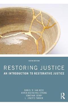 Restoring Justice: An Introduction to Restorative Justice - Daniel W. Van Ness Restoring Justice: An Introduction to Restorative Justice - Daniel W. Van Ness