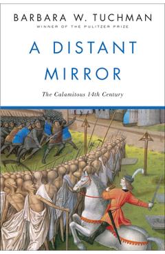 A Distant Mirror: The Calamitous 14th Century - Barbara W. Tuchman A Distant Mirror: The Calamitous 14th Century - Barbara W. Tuchman