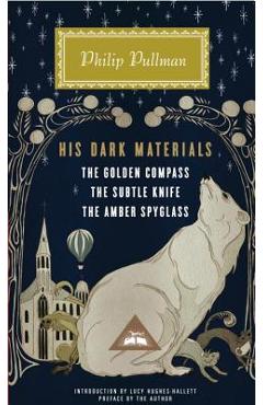 His Dark Materials: The Golden Compass, the Subtle Knife, the Amber Spyglass - Philip Pullman His Dark Materials: The Golden Compass, the Subtle Knife, the Amber Spyglass - Philip Pullman