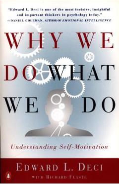 Why We Do What We Do: Understanding Self-Motivation - Edward L. Deci Why We Do What We Do: Understanding Self-Motivation - Edward L. Deci
