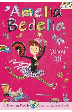 Amelia Bedelia Chapter Book #8: Amelia Bedelia Dances Off - Herman Parish Amelia Bedelia Chapter Book #8: Amelia Bedelia Dances Off - Herman Parish