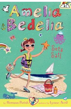 Amelia Bedelia Chapter Book #7: Amelia Bedelia Sets Sail - Herman Parish Amelia Bedelia Chapter Book #7: Amelia Bedelia Sets Sail - Herman Parish
