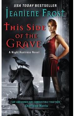 This Side of the Grave: A Night Huntress Novel - Jeaniene Frost This Side of the Grave: A Night Huntress Novel - Jeaniene Frost