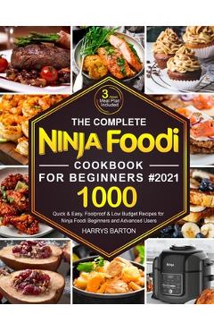 The Complete Ninja Foodi Cookbook for Beginners #2021 - Harrys Barton The Complete Ninja Foodi Cookbook for Beginners #2021 - Harrys Barton