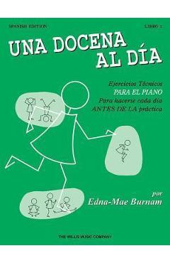 A Dozen a Day Book 1: Spanish Edition (Una Docena Al Dia) - Edna Mae Burnam A Dozen a Day Book 1: Spanish Edition (Una Docena Al Dia) - Edna Mae Burnam