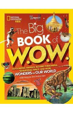 Big Book of W.O.W.: Astounding Animals, Bizarre Phenomena, Sensational Space, and More Wonders of Our World - Andrea Silen Big Book of W.O.W.: Astounding Animals, Bizarre Phenomena, Sensational Space, and More Wonders of Our World - Andrea Silen
