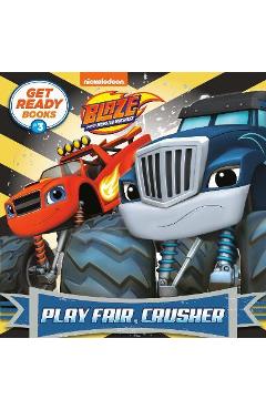 Get Ready Books #3: Play Fair, Crusher (Blaze and the Monster Machines) - Random House Get Ready Books #3: Play Fair, Crusher (Blaze and the Monster Machines) - Random House