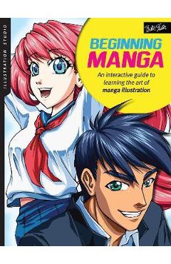 Illustration Studio: Beginning Manga: An Interactive Guide to Learning the Art of Manga Illustration - Sonia Leong Illustration Studio: Beginning Manga: An Interactive Guide to Learning the Art of Manga Illustration - Sonia Leong